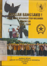 Jayalah Bangsaku : satu abad kebangkitan nasional indonesia  1908 - 2008