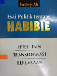 Image of Esai politik tentang Habibie: Iptek dan transformasi kekuasaan