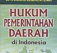 Hukum Pemerintahan Daerah : di indonesia