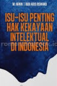 Image of Isu - Isu Penting Hak Kekayaan Intelektual Di Indonesia