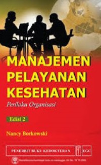 Image of Manajemen Pelayana Kesehatan : Perilaku Organisasi