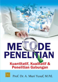 Metode Penelitian Kuantitatif, Kualitatif & Penelitian Gabungan