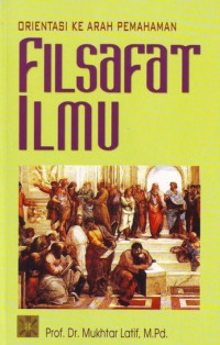 Orientasi Ke arah Pemahaman Filsafat Ilmu
