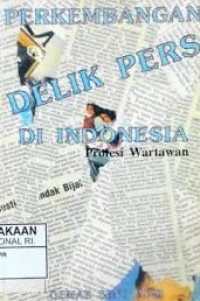 Perkembangan Delik Pers Di Indonesia