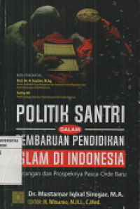 Politik Santri dalam Pembaruan Pendidikan Islam di Indonesia