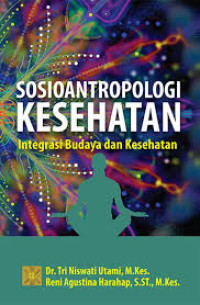 SOSIOANTROPOLOGI KESEHATAN. Integrasi Budaya dan Kesehatan