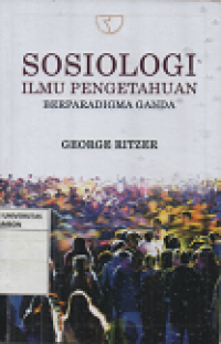 Sosiologi Ilmu Pengetahuan : Berparadigma Ganda