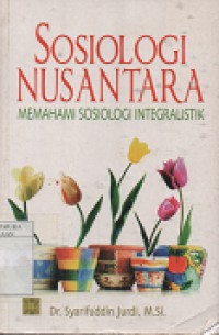 Sosiologi Nusantara : Memahami Sosiologi Integralistik
